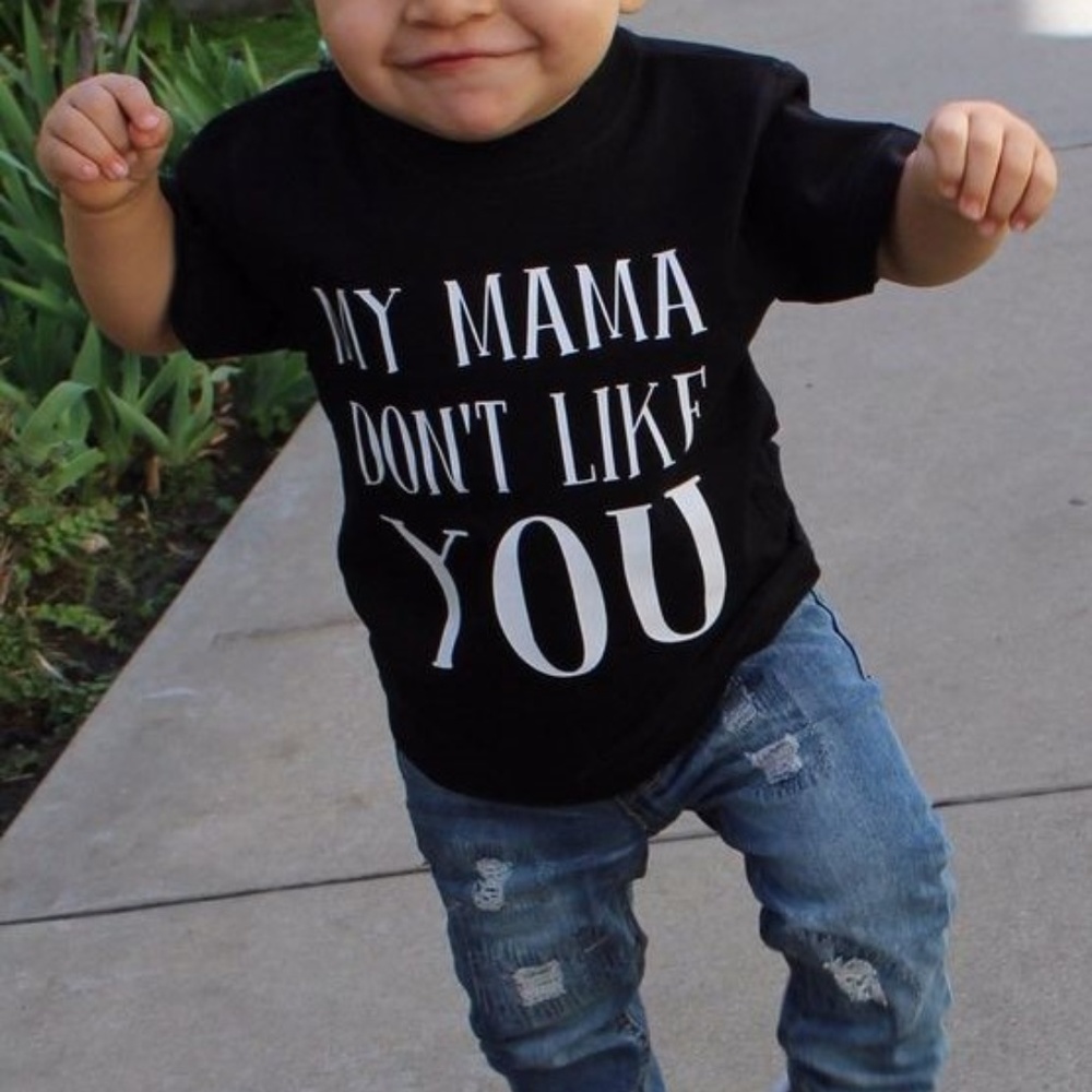 My Mama Don't Like You T-Shirt